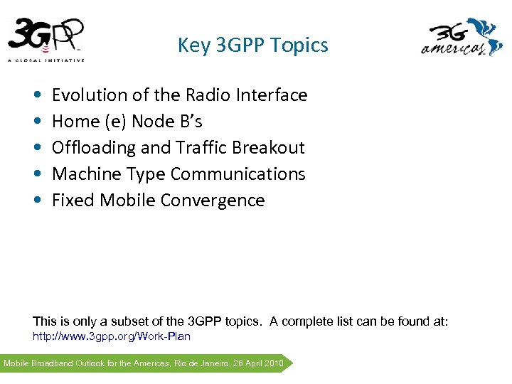 Key 3 GPP Topics • • • Evolution of the Radio Interface Home (e)