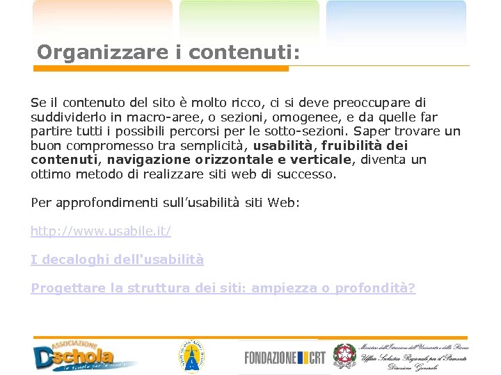 Organizzare i contenuti: Se il contenuto del sito è molto ricco, ci si deve