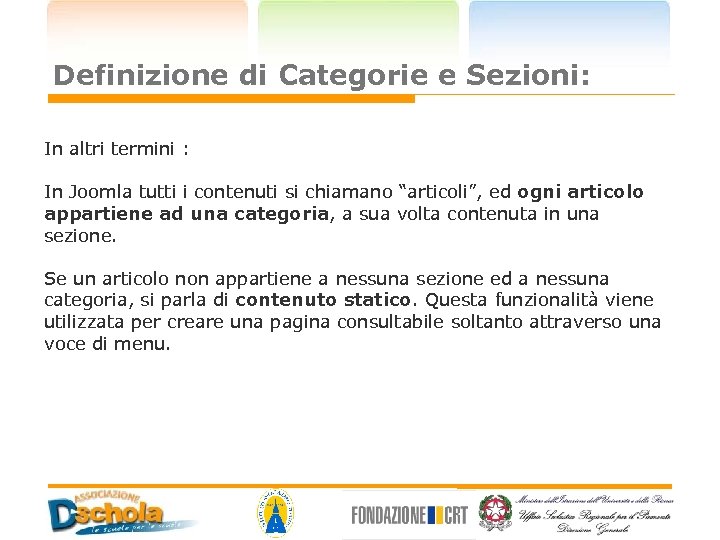 Definizione di Categorie e Sezioni: In altri termini : In Joomla tutti i contenuti
