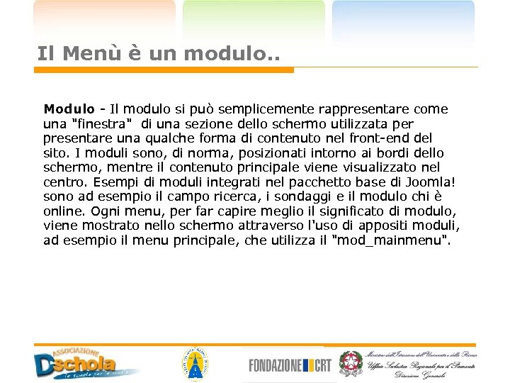 Il Menù è un modulo. . Modulo - Il modulo si può semplicemente rappresentare