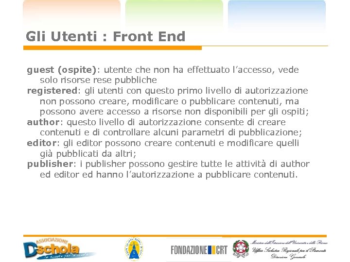 Gli Utenti : Front End guest (ospite): utente che non ha effettuato l’accesso, vede