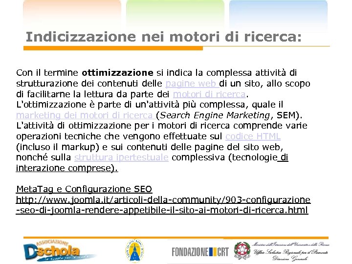 Indicizzazione nei motori di ricerca: Con il termine ottimizzazione si indica la complessa attività