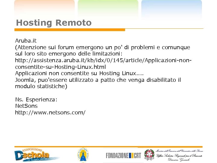 Hosting Remoto Aruba. it (Attenzione sui forum emergono un po' di problemi e comunque