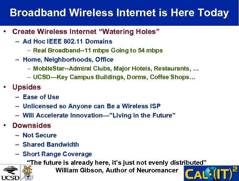 Broadband Wireless Internet is Here Today • Create Wireless Internet “Watering Holes” – Ad