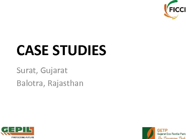 CASE STUDIES Surat, Gujarat Balotra, Rajasthan 