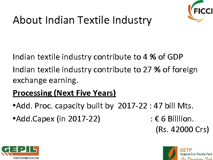 About Indian Textile Industry Indian textile industry contribute to 4 % of GDP Indian