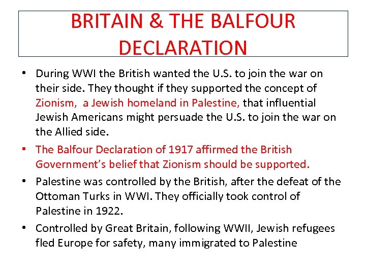 BRITAIN & THE BALFOUR DECLARATION • During WWI the British wanted the U. S.