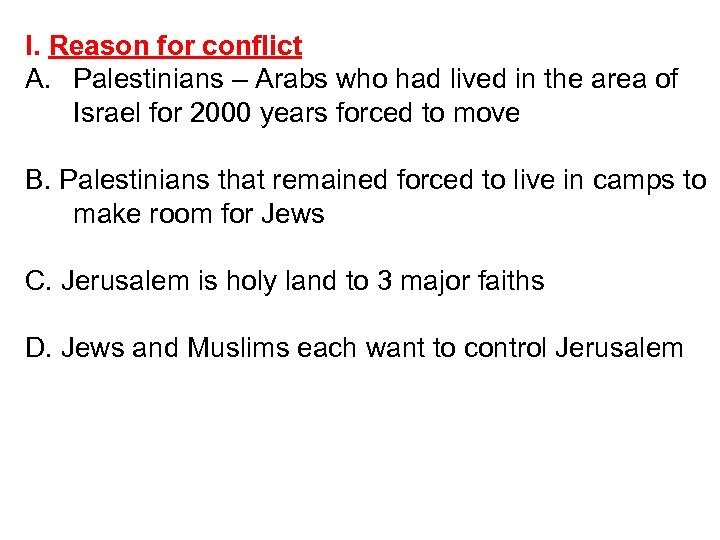 I. Reason for conflict A. Palestinians – Arabs who had lived in the area