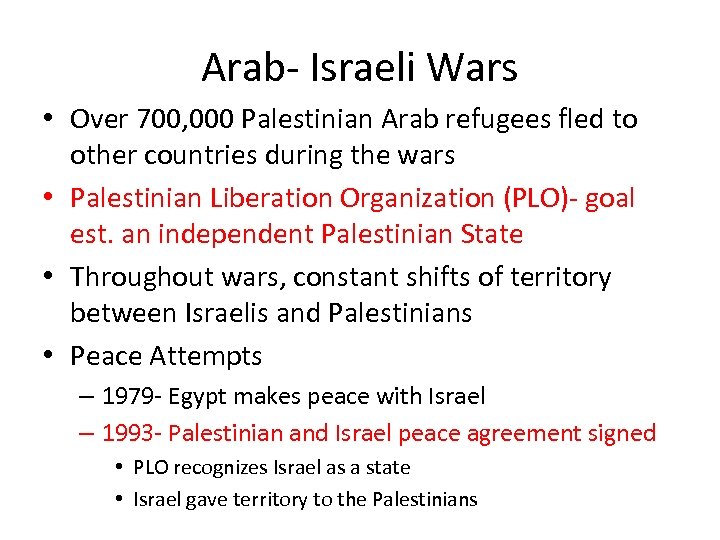Arab- Israeli Wars • Over 700, 000 Palestinian Arab refugees fled to other countries