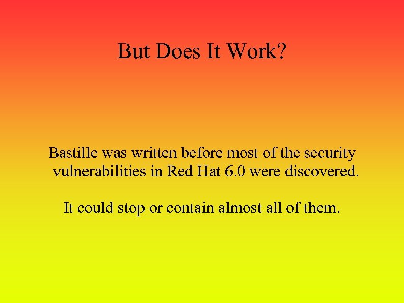 But Does It Work? Bastille was written before most of the security vulnerabilities in