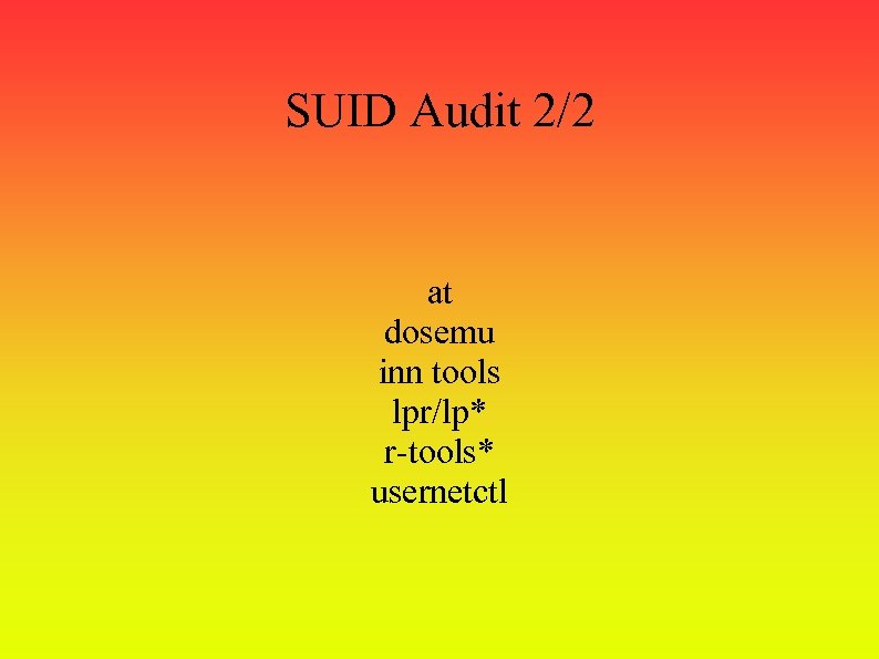 SUID Audit 2/2 at dosemu inn tools lpr/lp* r-tools* usernetctl 