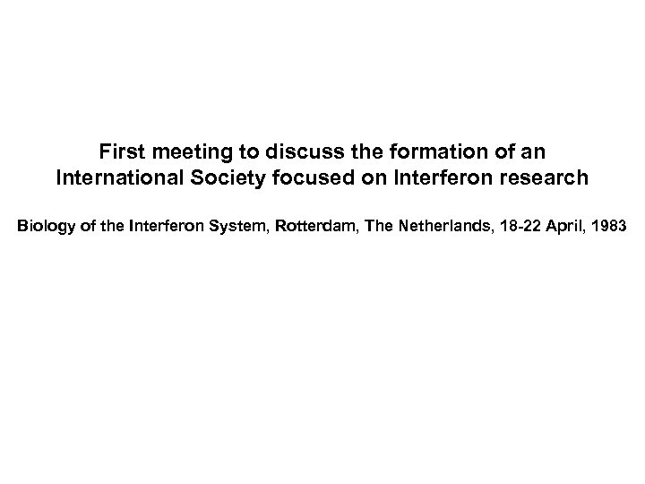 First meeting to discuss the formation of an International Society focused on Interferon research