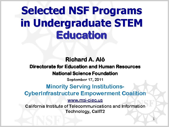 Selected NSF Programs in Undergraduate STEM Education Richard A. Aló Directorate for Education and
