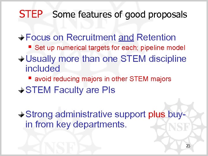 STEP Some features of good proposals Focus on Recruitment and Retention § Set up