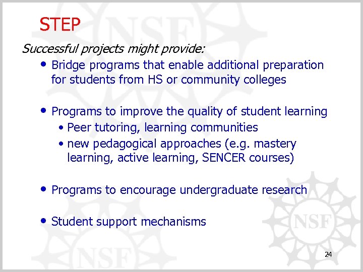 STEP Successful projects might provide: • Bridge programs that enable additional preparation for students