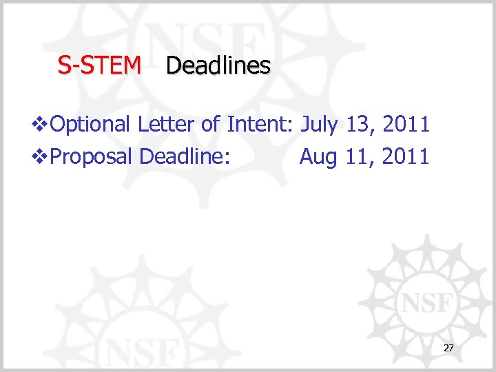 S-STEM Deadlines v. Optional Letter of Intent: July 13, 2011 v. Proposal Deadline: Aug