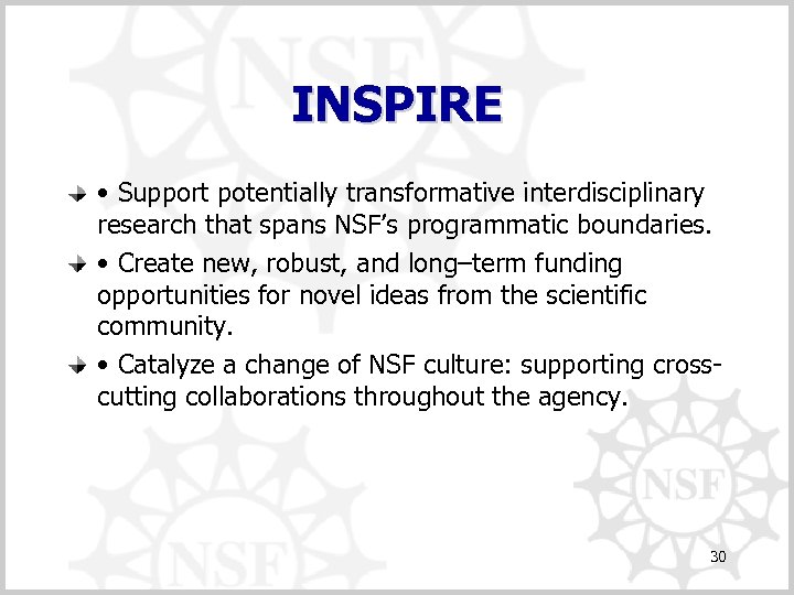 INSPIRE • Support potentially transformative interdisciplinary research that spans NSF’s programmatic boundaries. • Create