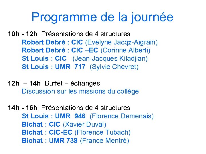 Programme de la journée 10 h - 12 h Présentations de 4 structures Robert