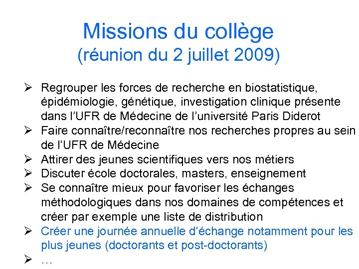 Missions du collège (réunion du 2 juillet 2009) Ø Regrouper les forces de recherche