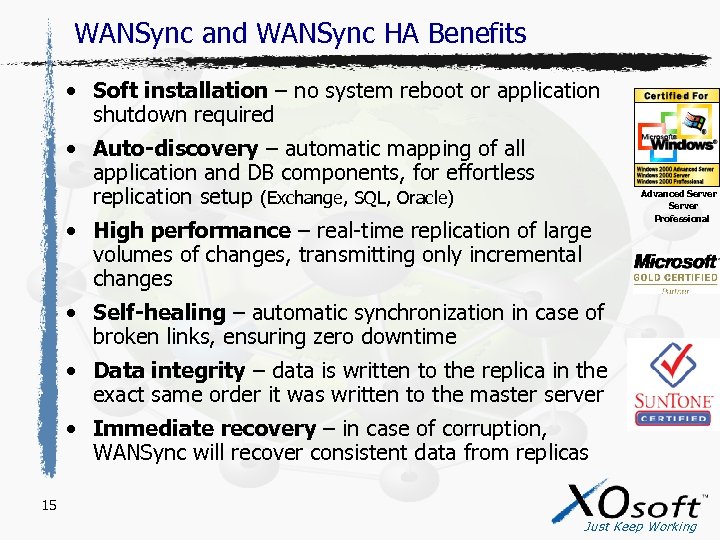 WANSync and WANSync HA Benefits • Soft installation – no system reboot or application