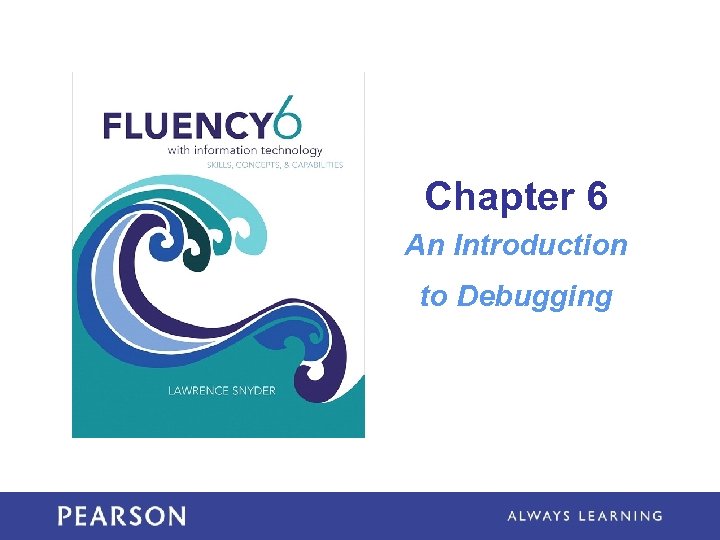 Chapter 6 An Introduction to Debugging 