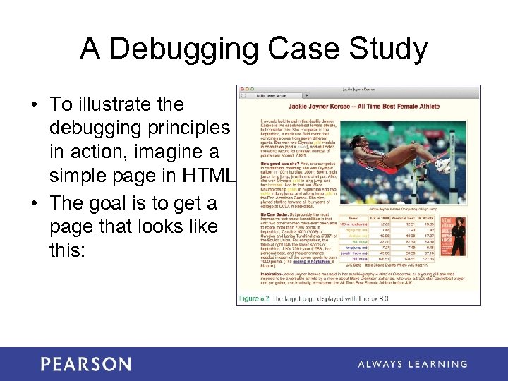 A Debugging Case Study • To illustrate the debugging principles in action, imagine a