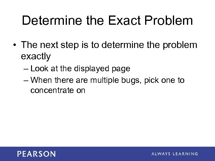 Determine the Exact Problem • The next step is to determine the problem exactly