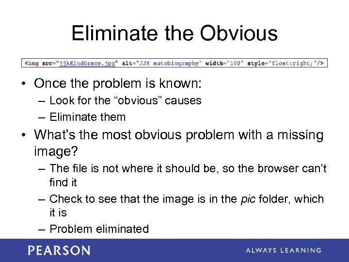 Eliminate the Obvious • Once the problem is known: – Look for the “obvious”