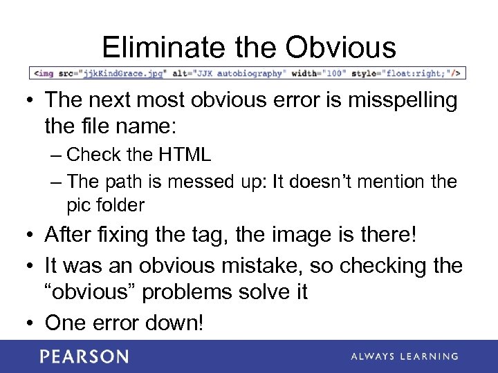 Eliminate the Obvious • The next most obvious error is misspelling the file name:
