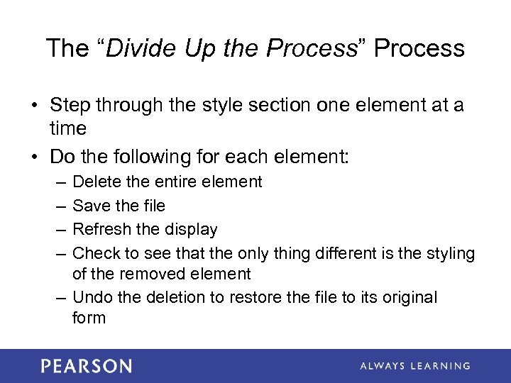 The “Divide Up the Process” Process • Step through the style section one element