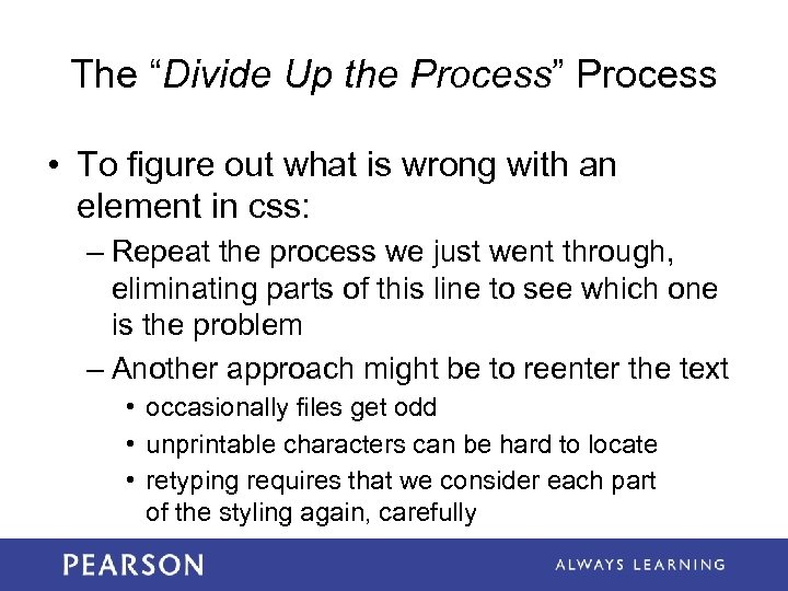 The “Divide Up the Process” Process • To figure out what is wrong with