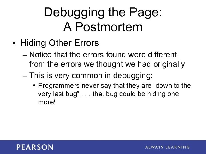 Debugging the Page: A Postmortem • Hiding Other Errors – Notice that the errors