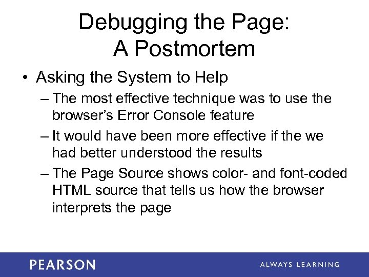 Debugging the Page: A Postmortem • Asking the System to Help – The most