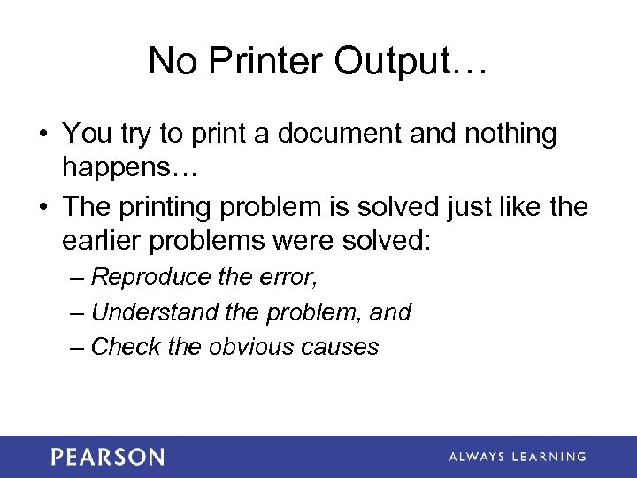 No Printer Output… • You try to print a document and nothing happens… •