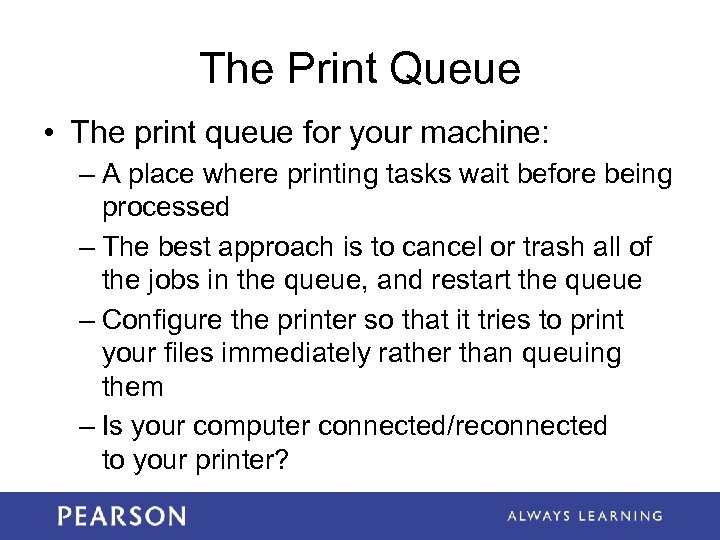 The Print Queue • The print queue for your machine: – A place where