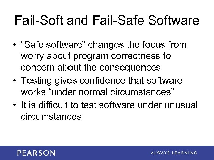 Fail-Soft and Fail-Safe Software • “Safe software” changes the focus from worry about program