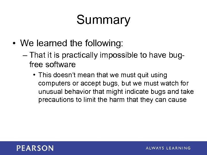 Summary • We learned the following: – That it is practically impossible to have