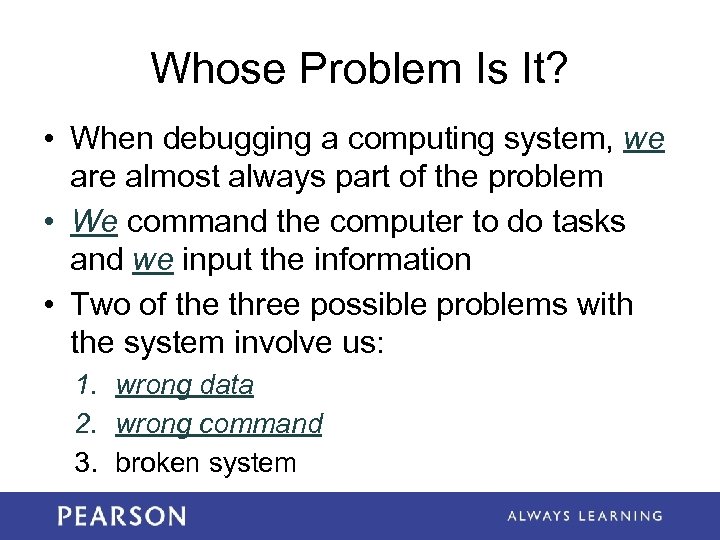 Whose Problem Is It? • When debugging a computing system, we are almost always