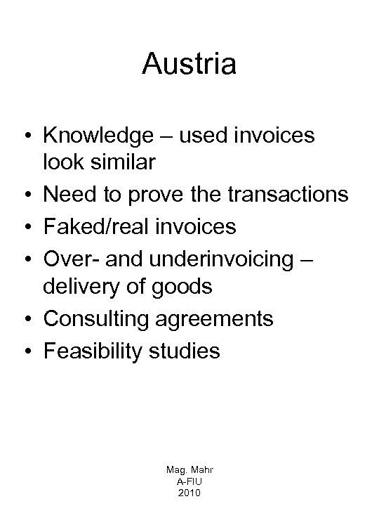 Austria • Knowledge – used invoices look similar • Need to prove the transactions