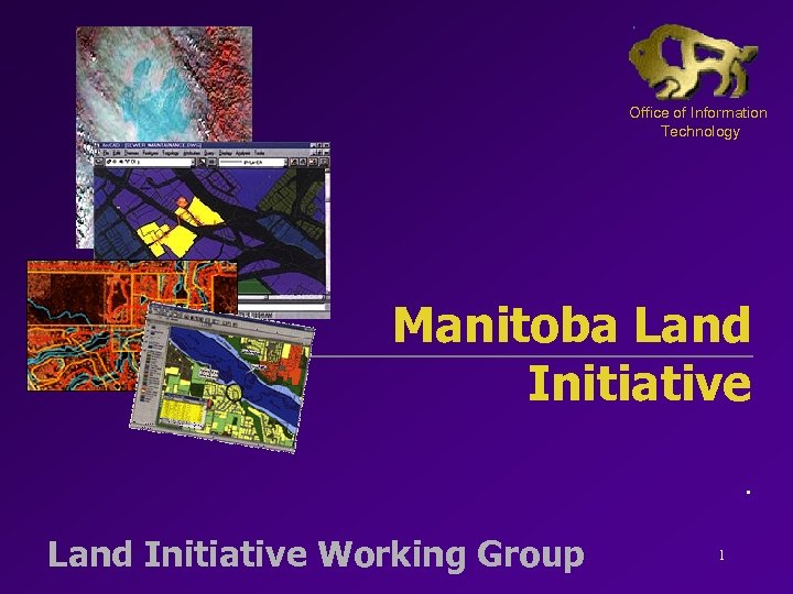 Office of Information Technology Manitoba Land Initiative Working Group 1 