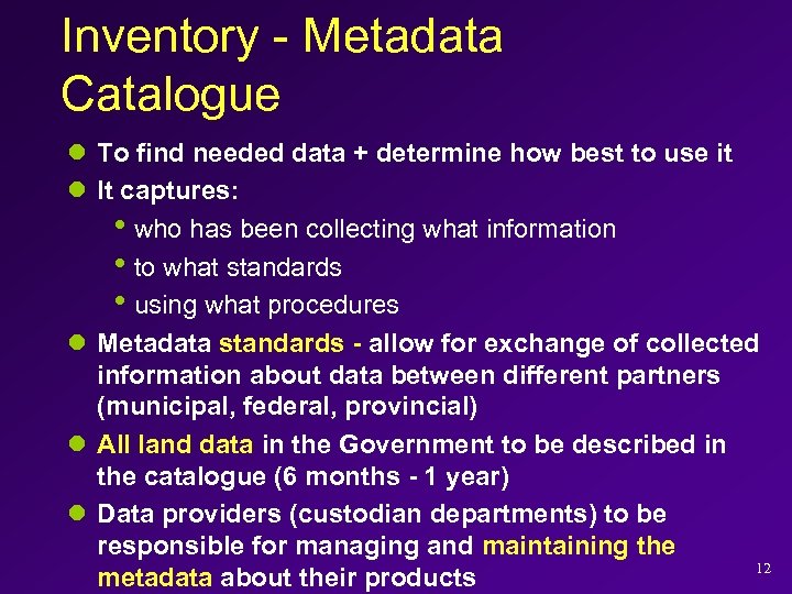 Inventory - Metadata Catalogue l To find needed data + determine how best to