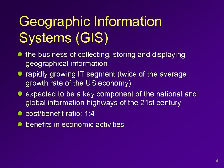 Geographic Information Systems (GIS) l the business of collecting, storing and displaying geographical information