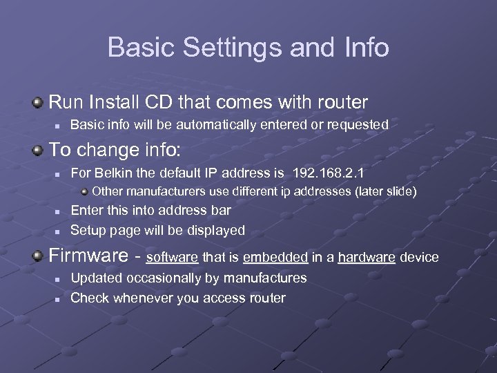 Basic Settings and Info Run Install CD that comes with router n Basic info