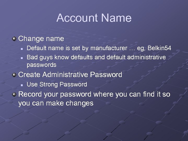 Account Name Change name n n Default name is set by manufacturer … eg,