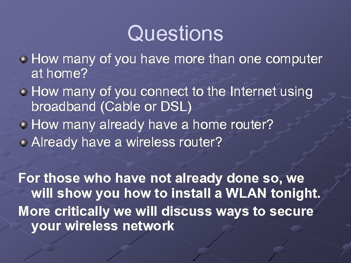 Questions How many of you have more than one computer at home? How many
