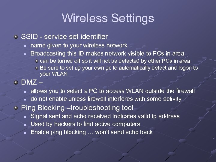Wireless Settings SSID - service set identifier n n name given to your wireless