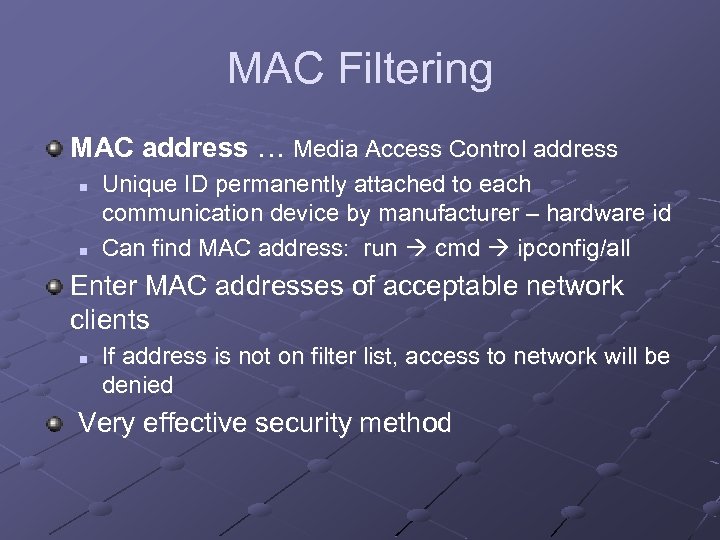 MAC Filtering MAC address … Media Access Control address n n Unique ID permanently