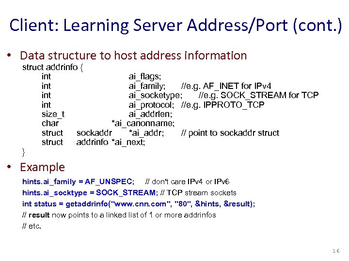 Client: Learning Server Address/Port (cont. ) • Data structure to host address information struct