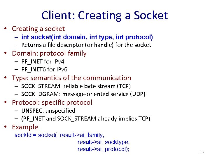 Client: Creating a Socket • Creating a socket – int socket(int domain, int type,
