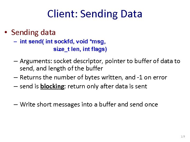 Client: Sending Data • Sending data – int send( int sockfd, void *msg, size_t